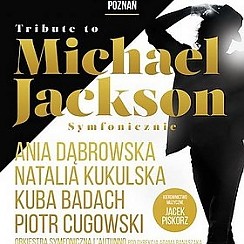 Bilety na koncert TRIBUTE TO MICHAEL JACKSON: Ania Dąbrowska, Kuba Badach, Natalia Kukulska, Piotr Cugowski w Poznaniu - 10-01-2015
