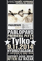 Bilety na spektakl PABLOPAVO koncertowa premiera płyty "Tylko" + support: Aggi Brine + after: dj Krzaku (zjednoczenie sound sytstem) - Warszawa - 09-11-2014