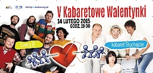 Bilety na spektakl V Kabaretowe Walentynki - Łowcy.B / Kabaret Słuchajcie - Zabrze - 14-02-2015