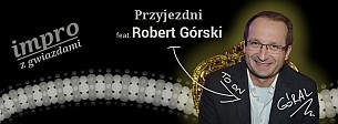 Bilety na kabaret Impro z GWIAZDAMI - Przyjezdni i Robert Górski w Warszawie - 13-01-2015