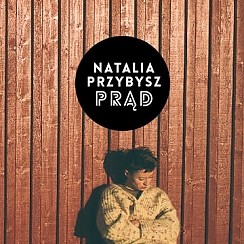 Bilety na koncert Natalia Przybysz "Prąd" we Wrocławiu - 19-02-2015