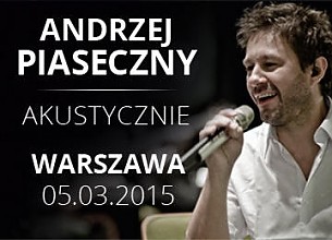 Bilety na koncert Andrzej Piaseczny Akustycznie - Sprzedaż zakończona! w Warszawie - 05-03-2015