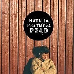 Bilety na koncert Natalia Przybysz - "Prąd" we Wrocławiu - 19-02-2015