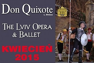 Bilety na spektakl Don Quixote THE LVIV OPERA & BALLET  - Wspaniały balet klasyczny Ludwiga Minkusa w wykonaniu wielkich tancerzy i solistów Lwowskiego Teatru Opery i Baletu. - Poznań - 20-04-2015