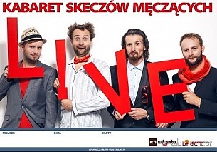 Bilety na kabaret Skeczów Męczących - KSM w programie pt.LIVE w Międzyrzeczu - 17-04-2015