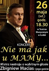 Bilety na koncert Nie ma jak u Mamy - Najpiękniejsze piosenki o mamie i dla mamy - Koncert Zbigniewa Maciasa w Łodzi - 26-05-2015
