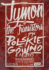 Bilety na koncert Tymon & The Transistors - Tymon " The Transistors zagrają koncert z repertuarem z musicalu "Polskie Gówno" w Gdańsku - 04-04-2015