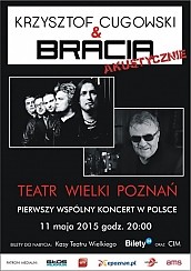 Bilety na koncert BRACIA I KRZYSZTOF CUGOWSKI AKUSTYCZNIE w Poznaniu - 11-05-2015