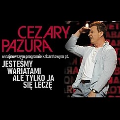 Bilety na kabaret Cezary Pazura - Wszyscy jesteśmy wariatami, ale tylko ja się leczę we Wrocławiu - 30-11-2015