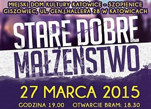Bilety na koncert Stare Dobre Małżeństwo w Katowicach - 27-03-2015