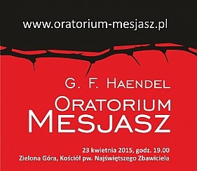 Bilety na koncert G. F. Haendel - Oratorium Mesjasz - Zielona Góra 2015 - 23-04-2015