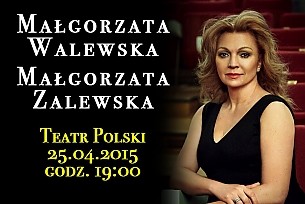 Bilety na koncert MAŁGORZATA WALEWSKA & MAŁGORZATA ZALEWSKA - MAŁGORZATA WALEWSKA " MAŁGORZATA ZALEWSKA - PLAISIR D'AMOUR we Wrocławiu - 25-04-2015