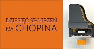 Bilety na koncert Dziesięć spojrzeń na Chopina - "Chopin i sztuka edytorska" w Warszawie - 07-05-2015