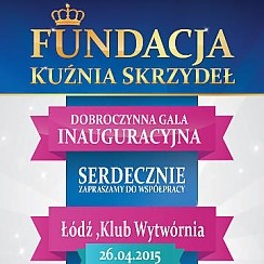 Bilety na koncert Dobroczynna Gala Fundacji Kuźnia Skrzydeł w Łodzi - 26-04-2015