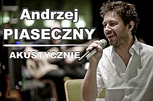Bilety na koncert Andrzej Piaseczny - Akustycznie w Katowicach - 26-11-2015