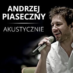 Bilety na koncert Andrzej Piaseczny Akustycznie w Katowicach - 26-11-2015