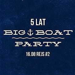 Bilety na koncert 5 Lat Big Boat Party - Rejs #2 w Gdyni - 16-08-2015