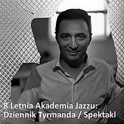 Bilety na koncert 8 Letnia Akademia Jazzu: Dziennik Tyrmanda / Spektakl w Łodzi - 20-08-2015