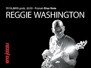 Bilety na koncert Era Jazzu: REGGIE WASHINGTON QUARTET w Poznaniu - 17-10-2015