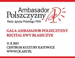 Bilety na koncert Recital Ewy Błaszczyk - Gala Ambasador Polszczyzny w Katowicach - 11-10-2015