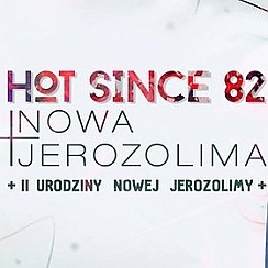 Bilety na koncert HOT SINCE 82 - II Urodziny Nowej Jerozolimy w Warszawie - 25-09-2015