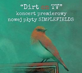 Bilety na koncert Dirt on TV - koncert premierowy SIMPLEFIELDS w Warszawie - 15-10-2015