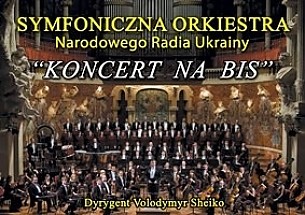 Bilety na koncert Symfoniczna orkiestra Narodowego Radia Ukrainy “KONCERT NA BIS” w Katowicach - 03-12-2015