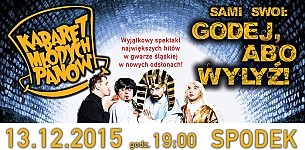 Bilety na kabaret Młodych Panów - Sami Swoi - godej abo wylyź w Katowicach - 13-12-2015