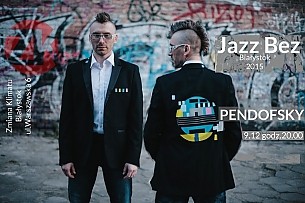 Bilety na koncert PENDOFSKY - JazzBez w Zmianie Klimatu w Białymstoku - 09-12-2015