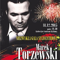 Bilety na koncert Niezwykła Gala Sylwestrowa Marek Torzewski Live Koncert w Kielcach - 31-12-2015