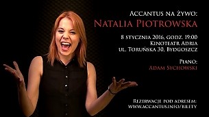 Bilety na koncert Natalia Piotrowska - Accantus na żywo w Bydgoszczy - 08-01-2016