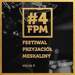 Bilety na FESTIWAL PRZYJACIÓŁ MESKALINY VOL.4 - DZIEŃ 1