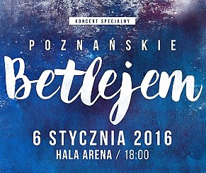 Bilety na koncert POZNAŃSKIE BETLEJEM - 06-01-2016