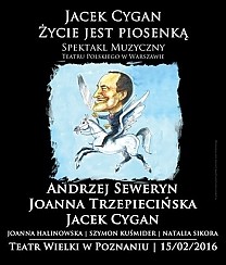 Bilety na koncert Jacek Cygan - Życie jest piosenką - &quot;JACEK CYGAN. Życie jest piosenką&quot;. Spektakl muzyczny. w Poznaniu - 15-02-2016