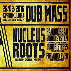 Bilety na koncert Dub Mass XXIII: Nucleus Roots (UK), Junior Stress, Pandadread, Forward Ever w Gdańsku - 26-02-2016