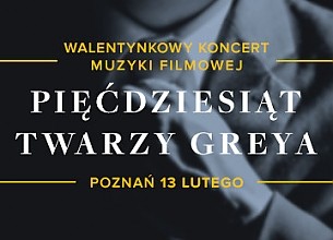 Bilety na koncert Pięćdziesiąt Twarzy Greya: Walentynkowy Koncert Muzyki Filmowej w Poznaniu - 13-02-2016