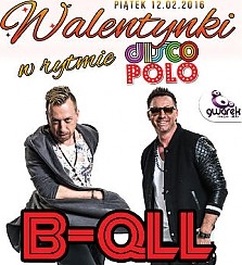 Bilety na koncert Walentynki w rytmie Disco Polo z zespołem B-QLL w Gliwicach - 12-02-2016