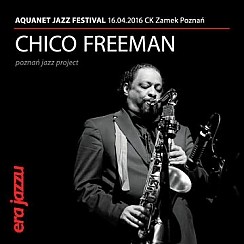 Bilety na koncert Era Jazzu: CHICO FREEMAN, FORTUNA / DYS, DAWID KOSTKA Project w Poznaniu - 16-04-2016