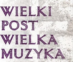 Bilety na koncert WIELKI POST     WIELKA MUZYKA w Opolu - 11-03-2016