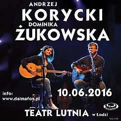 Bilety na koncert Andrzej Korycki i Dominika Żukowska w Łodzi - 10-06-2016