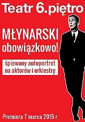 Bilety na spektakl MŁYNARSKI obowiązkowo! - Warszawa - 05-06-2016
