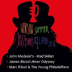 Bilety na koncert WSJD 2016 - dzień 3, John Medeski`s - Mad Skillet, James “Blood” Ulmer Odyssey, Marc Ribot  &  The Young Philadelfians w Warszawie - 09-07-2016