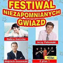 Bilety na Festiwal Niezapomnianych Gwiazd: H.Kunicka, 2+1, W.Gąssowski, J.Połomski