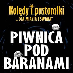 Bilety na koncert Piwnica pod Baranami - Kolędy i Pastorałki "Dla miasta i świata" - Koncert wyprzedany! w Poznaniu - 08-12-2016