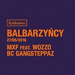 Bilety na koncert BALBARZYŃCY w/ MXF feat. WOZZO / BC GANGSTEPPAZ / Królestwo / Katowice - 27-05-2016