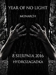 Bilety na koncert YEAR OF NO LIGHT / Monarch / 8.08.2016 / HYDROZAGADKA / Warszawa - 08-08-2016