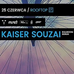 Bilety na koncert Rooftop - Kaiser Souzai Are Back! (Ballroom Records) we Wrocławiu - 25-06-2016