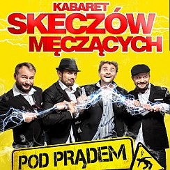 Bilety na kabaret Skeczów Męczących - Pod Prądem w Ostrowcu Świętokrzyskim - 28-10-2016