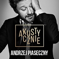 Bilety na koncert Andrzej Piaseczny akustycznie w Warszawie - 07-11-2016