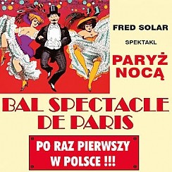 Bilety na koncert Bal Spectacle De Paris - Paryż Nocą w Chorzowie - 27-01-2017